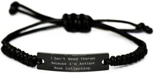 Epic Antique Book Collecting Gifts, I Don't Need Therapy, Nice Black Rope Bracelet For Friends, Engraved Bracelet From Friends, Friendship, Friendship bracelet, Black friendship bracelet, Friendship