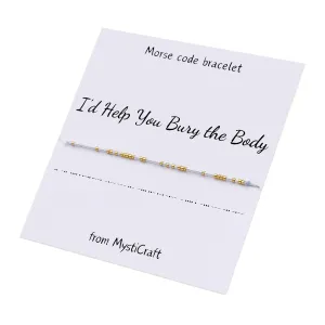 I'd Help You Bury The Body Morse code bracelet, Best friend gift, Christmas gift, Friendship bracelet, Gifts for best friend female, Party favor, Friend group gift (Gold - White, White cord)
